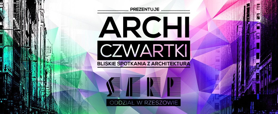 [03.12.2015] ARCHI-BLISKIE SPOTKANIA Z ARCHITEKTURĄ- Z.Reszka i M. Baryżewski