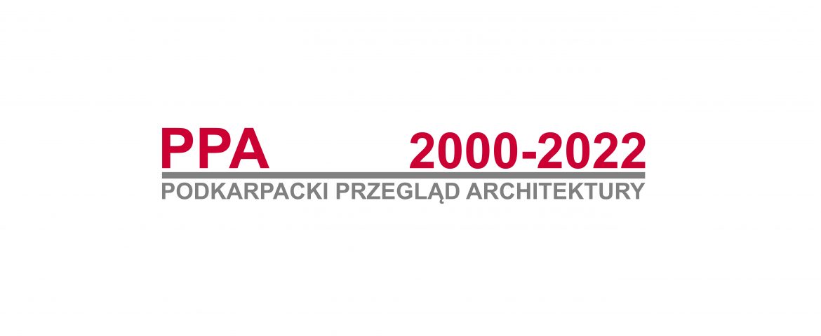 ZMIANA TERMINU ZGŁOSZEŃ – PODKARPACKI PRZEGLĄD ARCHITEKTURY 2000-2022