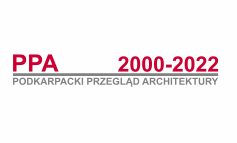 PRZYPOMNIENIE O SKŁADANIU ZGŁOSZEŃ - PODKARPACKI PRZEGLĄD ARCHITEKTURY 2000-2022