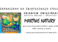 Wernisaż malarstwa Zbigniewa Święcińskiego - Martwe natury