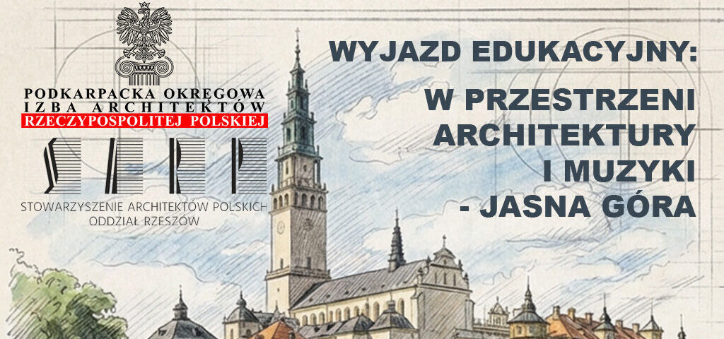 Wyjazd edukacyjny do Częstochowy – „W przestrzeni architektury i muzyki – Jasna Góra”